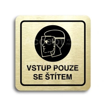 Piktogram "vstup pouze se štítem" - zlatá tabulka - černý tisk