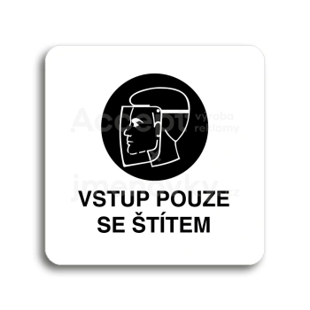 Piktogram "vstup pouze se štítem" - bílá tabulka - černý tisk bez rámečku