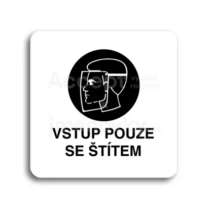 Piktogram "vstup pouze se štítem" - bílá tabulka - černý tisk bez rámečku