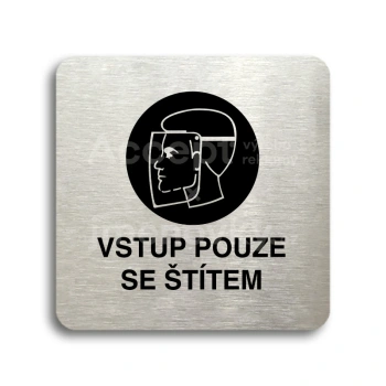 Piktogram "vstup pouze se štítem" - stříbrná tabulka - černý tisk bez rámečku