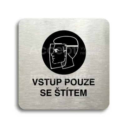 Piktogram "vstup pouze se štítem" - stříbrná tabulka - černý tisk bez rámečku