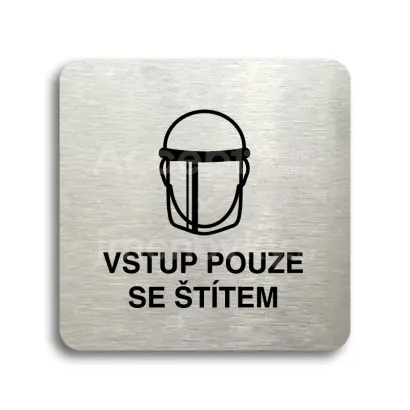 Piktogram "vstup pouze se štítem V" - stříbrná tabulka - černý tisk bez rámečku