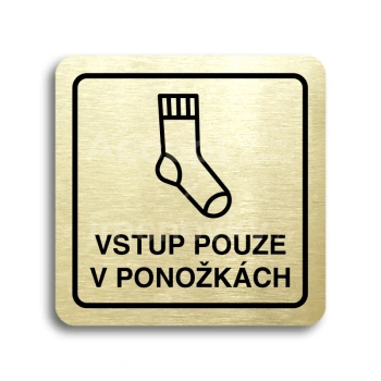 Piktogram "vstup pouze v ponožkách" - zlatá tabulka - černý tisk