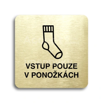 Piktogram "vstup pouze v ponožkách" - zlatá tabulka - černý tisk bez rámečku