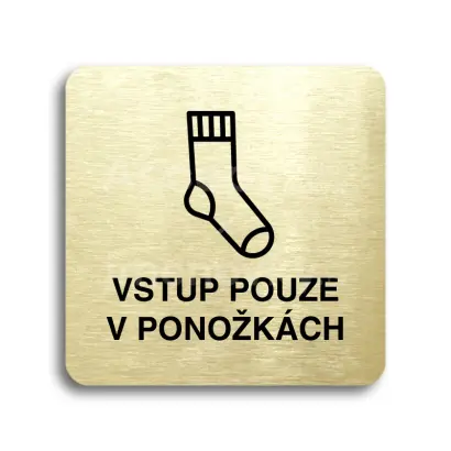 Piktogram "vstup pouze v ponožkách" - zlatá tabulka - černý tisk bez rámečku