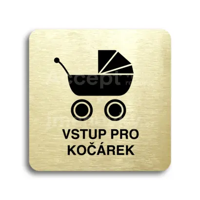 Piktogram "vstup pro kočárek" - zlatá tabulka - černý tisk bez rámečku