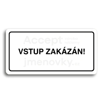 Piktogram "VSTUP ZAKÁZÁN" - bílá tabulka - černý tisk