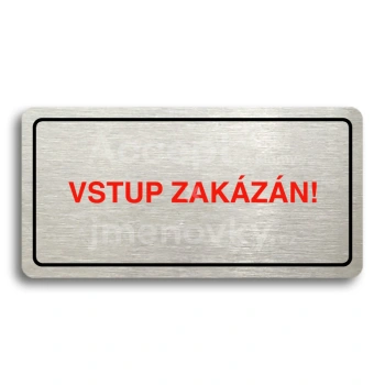 Piktogram "VSTUP ZAKÁZÁN" - stříbrná tabulka - barevný tisk