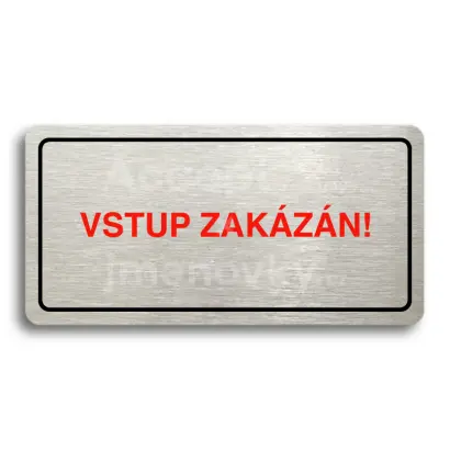 Piktogram "VSTUP ZAKÁZÁN" - stříbrná tabulka - barevný tisk