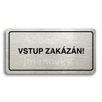 Piktogram "VSTUP ZAKÁZÁN" - stříbrná tabulka - černý tisk