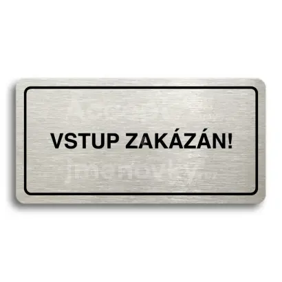 Piktogram "VSTUP ZAKÁZÁN" - stříbrná tabulka - černý tisk