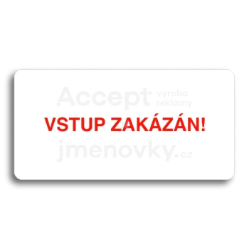 Piktogram "VSTUP ZAKÁZÁN" - bílá tabulka - barevný tisk bez rámečku