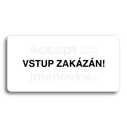 Piktogram "VSTUP ZAKÁZÁN" - bílá tabulka - černý tisk bez rámečku