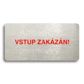 Piktogram "VSTUP ZAKÁZÁN" - stříbrná tabulka - barevný tisk bez rámečku