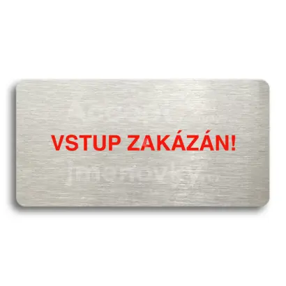 Piktogram "VSTUP ZAKÁZÁN" - stříbrná tabulka - barevný tisk bez rámečku