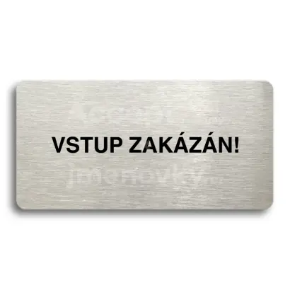 Piktogram "VSTUP ZAKÁZÁN" - stříbrná tabulka - černý tisk bez rámečku