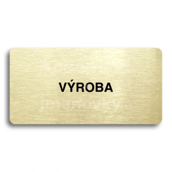 Piktogram "VÝROBA" - zlatá tabulka - černý tisk bez rámečku