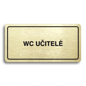 Piktogram "WC UČITELÉ" - zlatá tabulka - černý tisk
