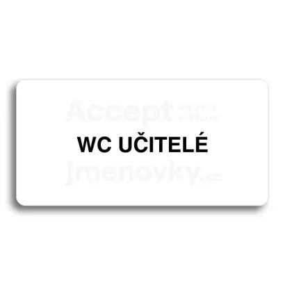 Piktogram "WC UČITELÉ" - bílá tabulka - černý tisk bez rámečku