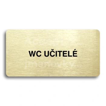 Piktogram "WC UČITELÉ" - zlatá tabulka - černý tisk bez rámečku