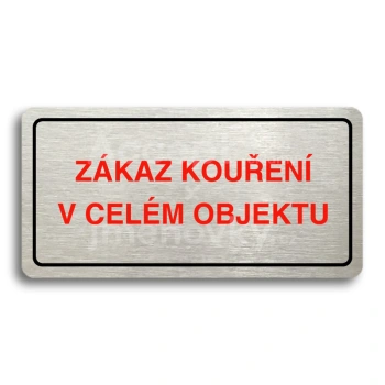 Piktogram "ZÁKAZ KOUŘENÍ V CELÉM OBJEKTU" - stříbrná tabulka - barevný tisk
