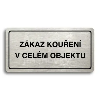 Piktogram "ZÁKAZ KOUŘENÍ V CELÉM OBJEKTU" - stříbrná tabulka - černý tisk