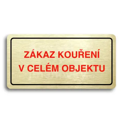 Piktogram "ZÁKAZ KOUŘENÍ V CELÉM OBJEKTU" - zlatá tabulka - barevný tisk