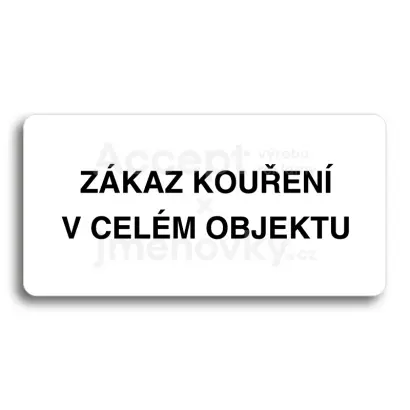 Piktogram "ZÁKAZ KOUŘENÍ V CELÉM OBJEKTU" - bílá tabulka - černý tisk bez rámečku