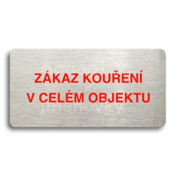 Piktogram "ZÁKAZ KOUŘENÍ V CELÉM OBJEKTU" - stříbrná tabulka - barevný tisk bez rámečku