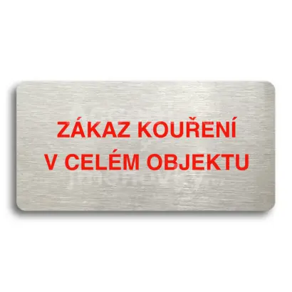 Piktogram "ZÁKAZ KOUŘENÍ V CELÉM OBJEKTU" - stříbrná tabulka - barevný tisk bez rámečku