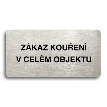 Piktogram "ZÁKAZ KOUŘENÍ V CELÉM OBJEKTU" - stříbrná tabulka - černý tisk bez rámečku