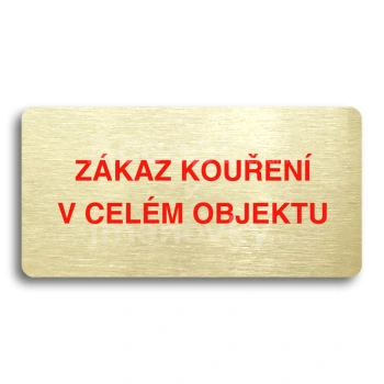 Piktogram "ZÁKAZ KOUŘENÍ V CELÉM OBJEKTU" - zlatá tabulka - barevný tisk bez rámečku