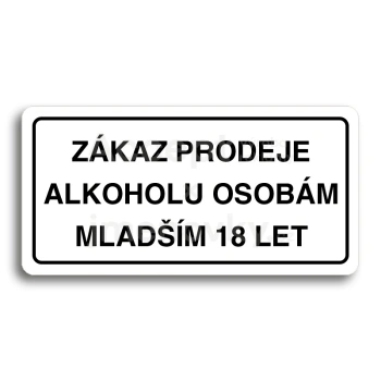 Piktogram "ZÁKAZ PRODEJE ALKOHOLU OSOBÁM MLADŠÍM 18 LET" - bílá tabulka - černý tisk