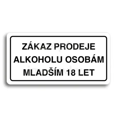 Piktogram "ZÁKAZ PRODEJE ALKOHOLU OSOBÁM MLADŠÍM 18 LET" - bílá tabulka - černý tisk