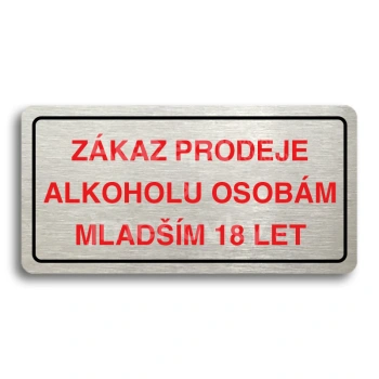 Piktogram "ZÁKAZ PRODEJE ALKOHOLU OSOBÁM MLADŠÍM 18 LET" - stříbrná tabulka - barevný tisk