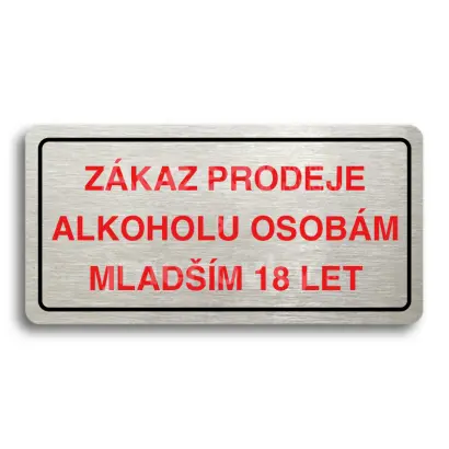 Piktogram "ZÁKAZ PRODEJE ALKOHOLU OSOBÁM MLADŠÍM 18 LET" - stříbrná tabulka - barevný tisk
