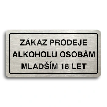 Piktogram "ZÁKAZ PRODEJE ALKOHOLU OSOBÁM MLADŠÍM 18 LET" - stříbrná tabulka - černý tisk