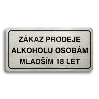 Piktogram "ZÁKAZ PRODEJE ALKOHOLU OSOBÁM MLADŠÍM 18 LET" - stříbrná tabulka - černý tisk