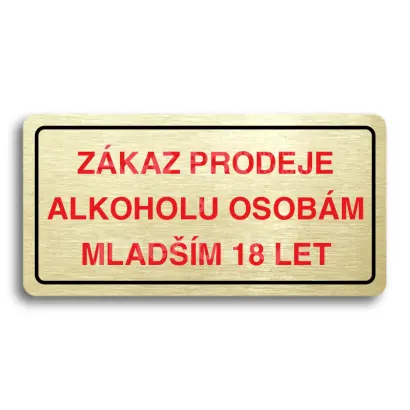 Piktogram "ZÁKAZ PRODEJE ALKOHOLU OSOBÁM MLADŠÍM 18 LET" - zlatá tabulka - barevný tisk
