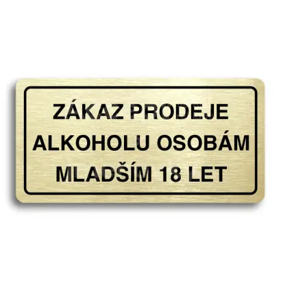Piktogram "ZÁKAZ PRODEJE ALKOHOLU OSOBÁM MLADŠÍM 18 LET" - zlatá tabulka - černý tisk