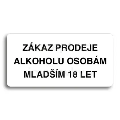 Piktogram "ZÁKAZ PRODEJE ALKOHOLU OSOBÁM MLADŠÍM 18 LET" - bílá tabulka - černý tisk bez rámečku