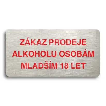Piktogram "ZÁKAZ PRODEJE ALKOHOLU OSOBÁM MLADŠÍM 18 LET" - stříbrná tabulka - barevný tisk bez rámečku