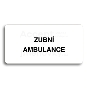 Piktogram "ZUBNÍ AMBULANCE" - bílá tabulka - černý tisk bez rámečku