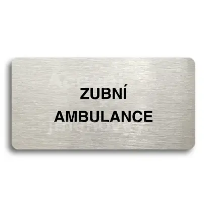 Piktogram "ZUBNÍ AMBULANCE" - stříbrná tabulka - černý tisk bez rámečku