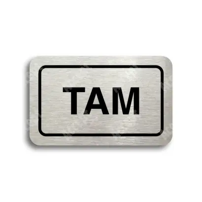 Tabulka SEM - TAM - stříbrná tabulka - černý tisk
